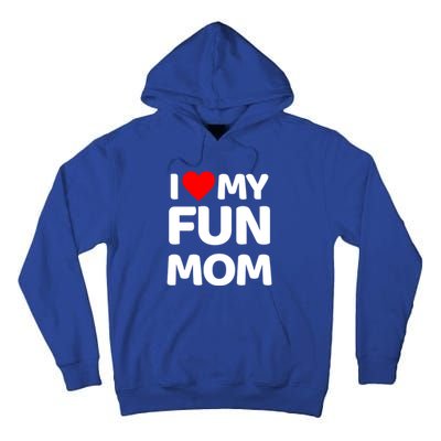 I Love My Mom Heart MotherS Day I Love My Fun Mom Gift Tall Hoodie