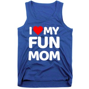 I Love My Mom Heart MotherS Day I Love My Fun Mom Gift Tank Top