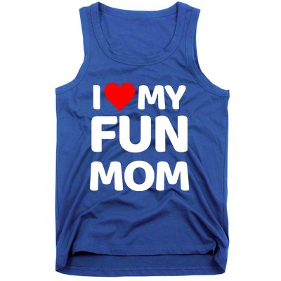 I Love My Mom Heart MotherS Day I Love My Fun Mom Gift Tank Top