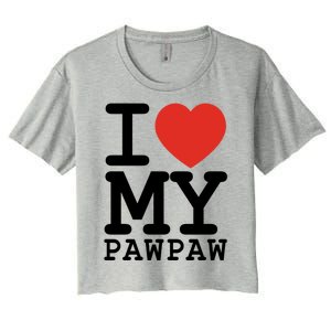 I Love My Pawpaw Family Matching Valentines Day Gift Women's Crop Top Tee