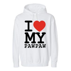 I Love My Pawpaw Family Matching Valentines Day Gift Garment-Dyed Fleece Hoodie