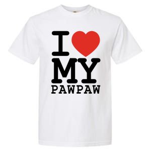 I Love My Pawpaw Family Matching Valentines Day Gift Garment-Dyed Heavyweight T-Shirt