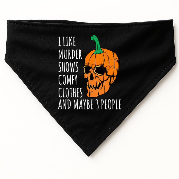 I Like Murder Shows Comfy Clothes And Maybe 3 People USA-Made Doggie Bandana
