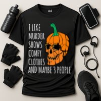 I Like Murder Shows Comfy Clothes And Maybe 3 People Performance Shirt