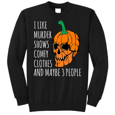 I Like Murder Shows Comfy Clothes And Maybe 3 People Sweatshirt