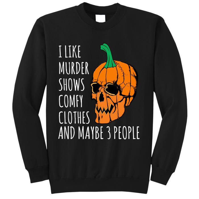 I Like Murder Shows Comfy Clothes And Maybe 3 People Sweatshirt