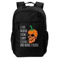 I Like Murder Shows Comfy Clothes And Maybe 3 People Backpack