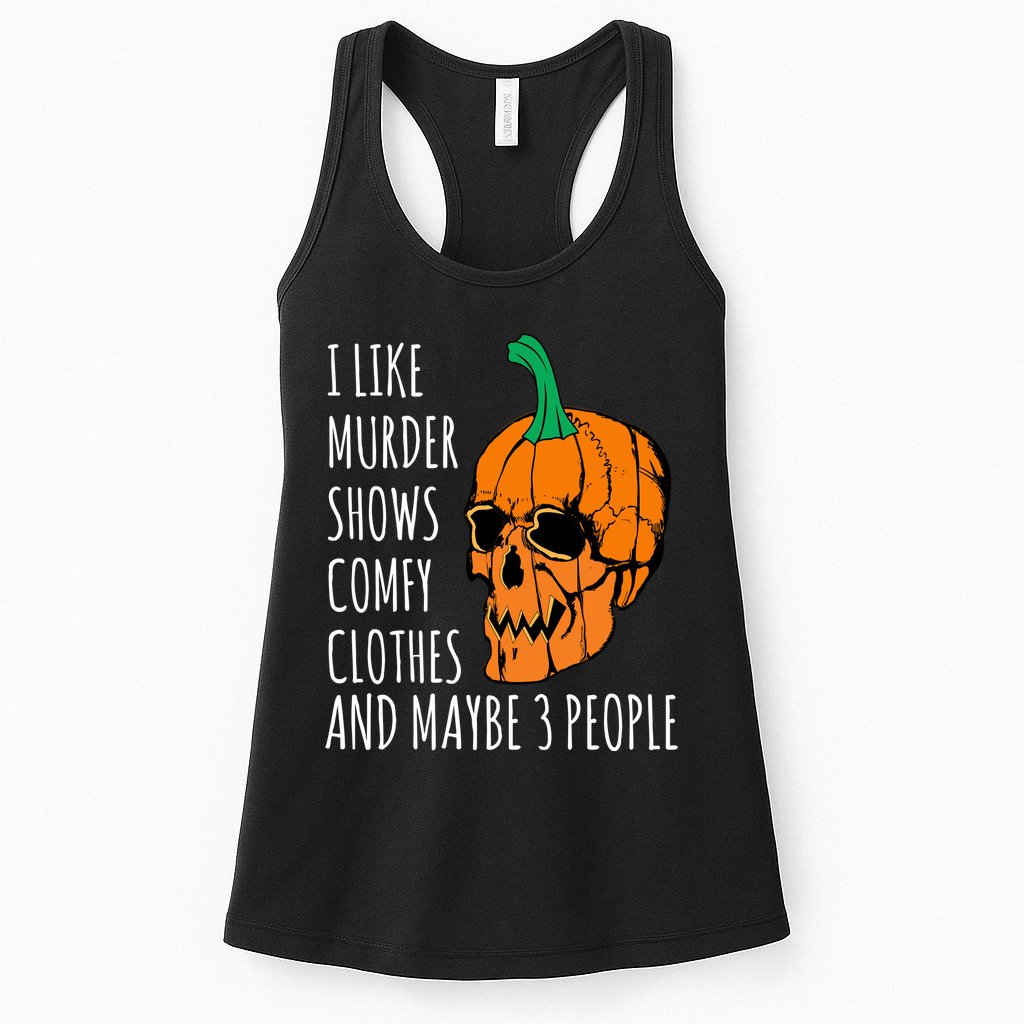 I Like Murder Shows Comfy Clothes And Maybe 3 People Womens Tank Top