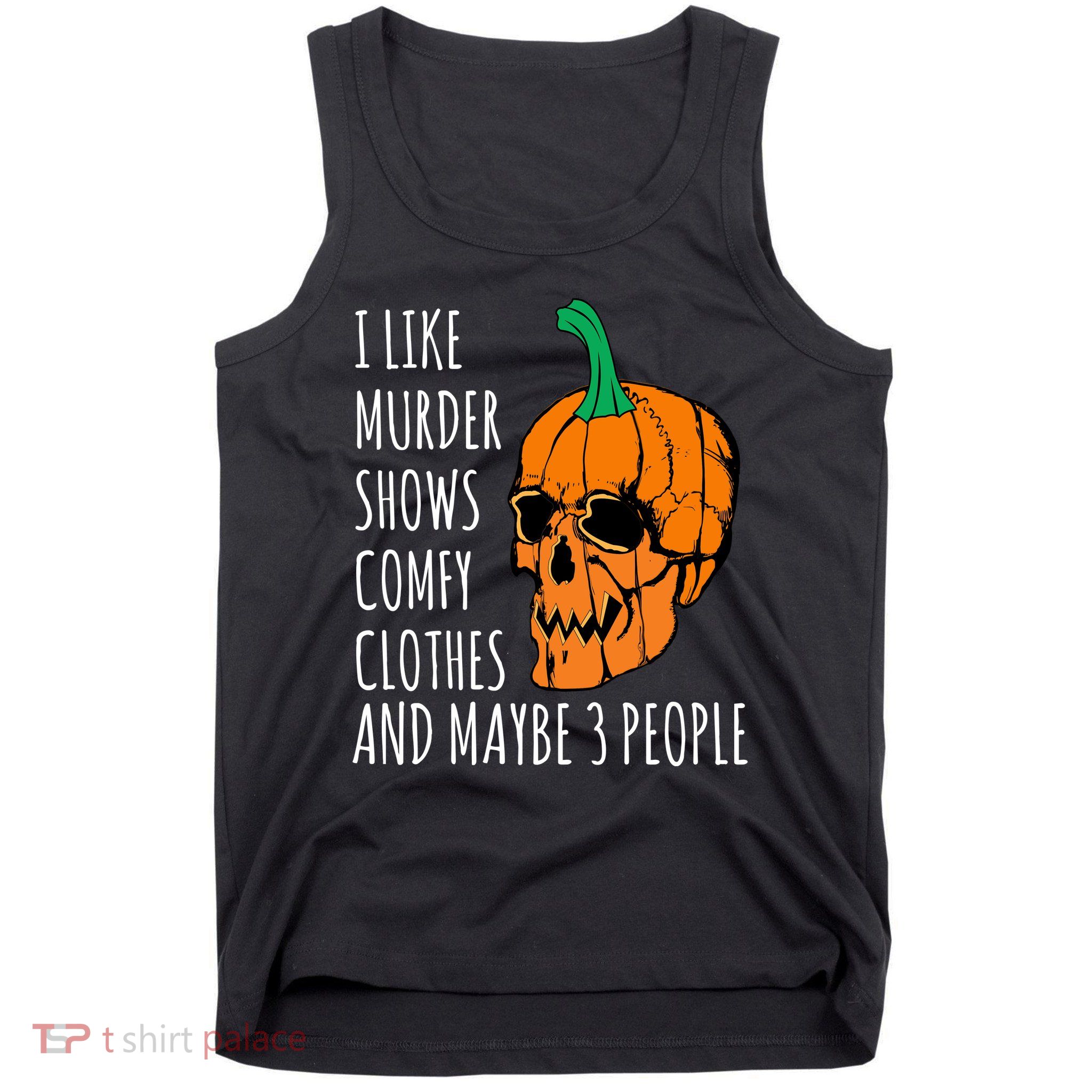 I Like Murder Shows Comfy Clothes And Maybe 3 People Tank Top