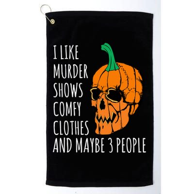 I Like Murder Shows Comfy Clothes And Maybe 3 People Golf Towel
