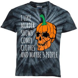 I Like Murder Shows Comfy Clothes And Maybe 3 People Kids Tie-Dye T-Shirt