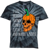 I Like Murder Shows Comfy Clothes And Maybe 3 People Kids Tie-Dye T-Shirt