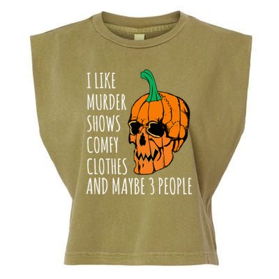 I Like Murder Shows Comfy Clothes And Maybe 3 People Garment-Dyed Women's Muscle Tee