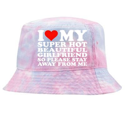 I Love My Super Hot Girlfriend So Please Stay Away From Me Tie-Dyed Bucket Hat