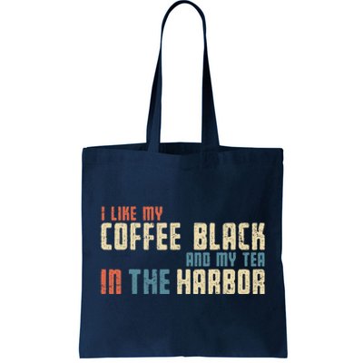 I Like My Coffee Black And My Tea In The Harbor Retro USA Tote Bag