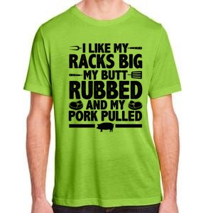 I Like My Racks Big My Butt Rubbed And My Pork Pulled Adult ChromaSoft Performance T-Shirt