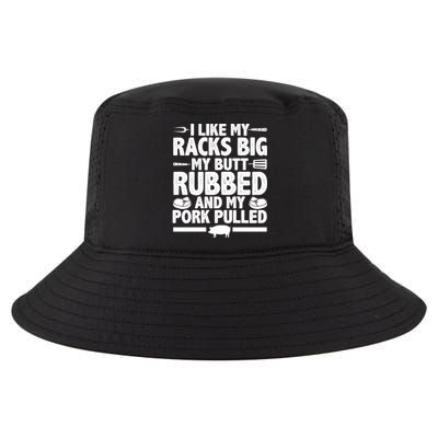 I Like My Racks Big My Butt Rubbed And My Pork Pulled Cool Comfort Performance Bucket Hat