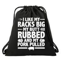 I Like My Racks Big My Butt Rubbed And My Pork Pulled Drawstring Bag