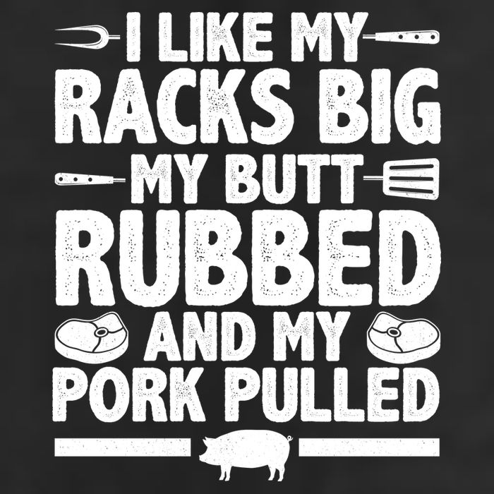 I Like My Racks Big My Butt Rubbed And My Pork Pulled Trucker Hat