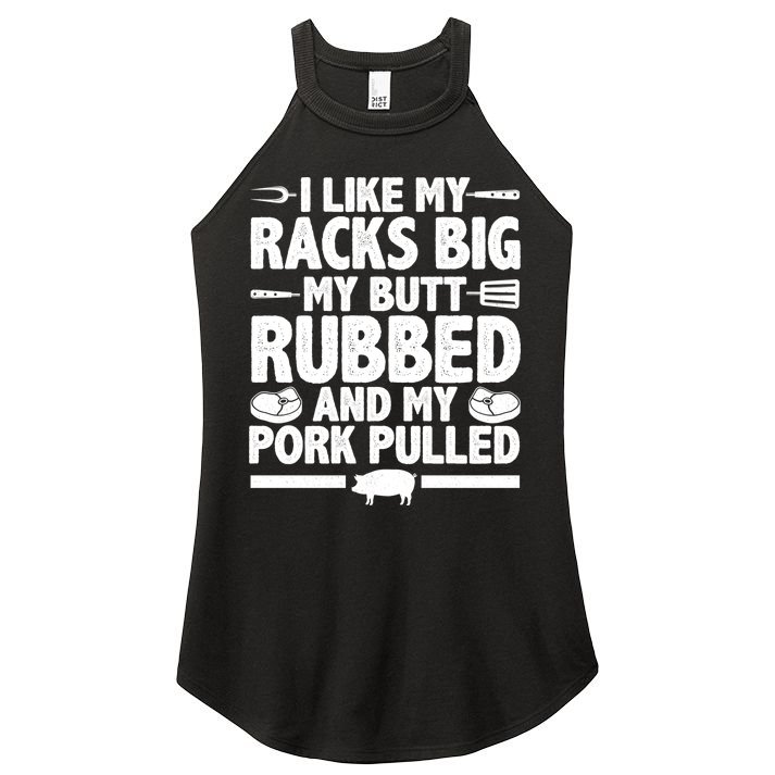I Like My Racks Big My Butt Rubbed And My Pork Pulled Women's Perfect Tri Rocker Tank