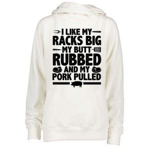 I Like My Racks Big My Butt Rubbed And My Pork Pulled Womens Funnel Neck Pullover Hood