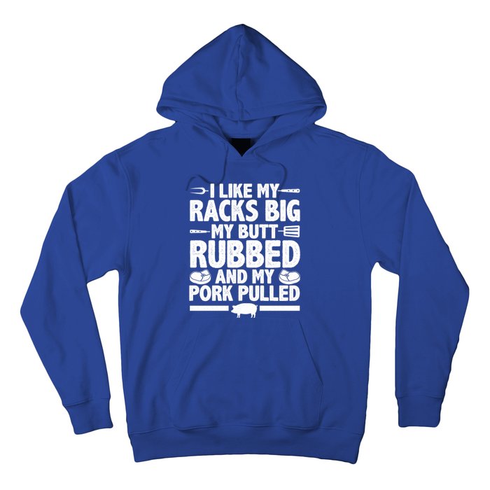 I Like My Racks Big My Butt Rubbed And My Pork Pulled Hoodie