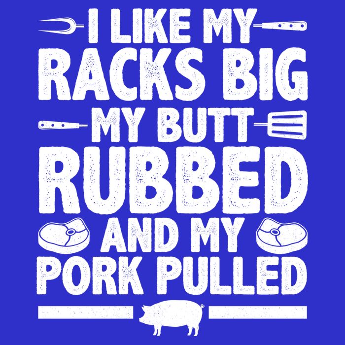 I Like My Racks Big My Butt Rubbed And My Pork Pulled Apron