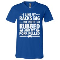 I Like My Racks Big My Butt Rubbed And My Pork Pulled V-Neck T-Shirt