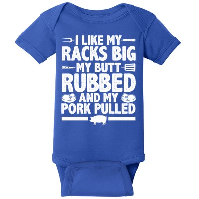 I Like My Racks Big My Butt Rubbed And My Pork Pulled Baby Bodysuit