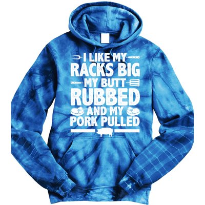I Like My Racks Big My Butt Rubbed And My Pork Pulled Tie Dye Hoodie