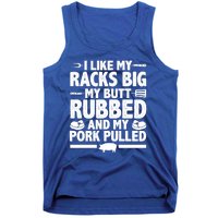 I Like My Racks Big My Butt Rubbed And My Pork Pulled Tank Top