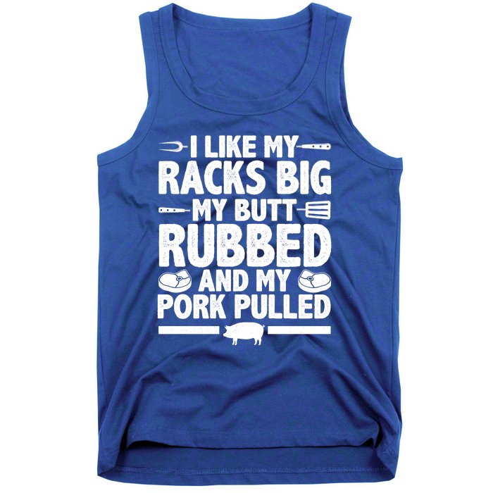 I Like My Racks Big My Butt Rubbed And My Pork Pulled Tank Top