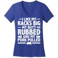 I Like My Racks Big My Butt Rubbed And My Pork Pulled Women's V-Neck T-Shirt