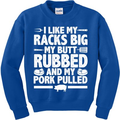 I Like My Racks Big My Butt Rubbed And My Pork Pulled Kids Sweatshirt