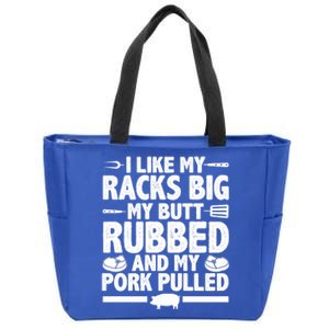 I Like My Racks Big My Butt Rubbed And My Pork Pulled Zip Tote Bag