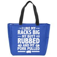 I Like My Racks Big My Butt Rubbed And My Pork Pulled Zip Tote Bag