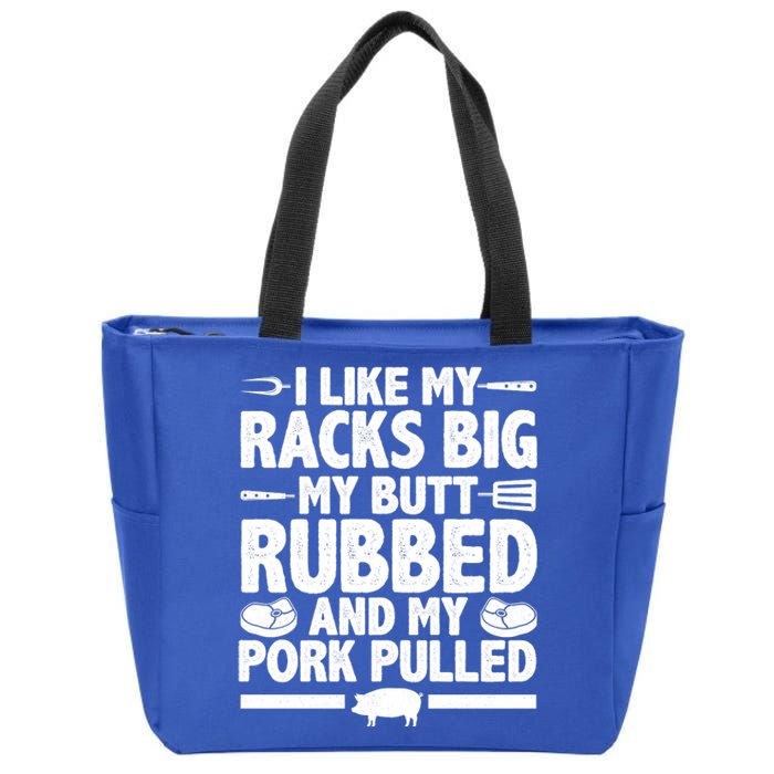 I Like My Racks Big My Butt Rubbed And My Pork Pulled Zip Tote Bag