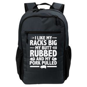 I Like My Racks Big My Butt Rubbed And My Pork Pulled Daily Commute Backpack