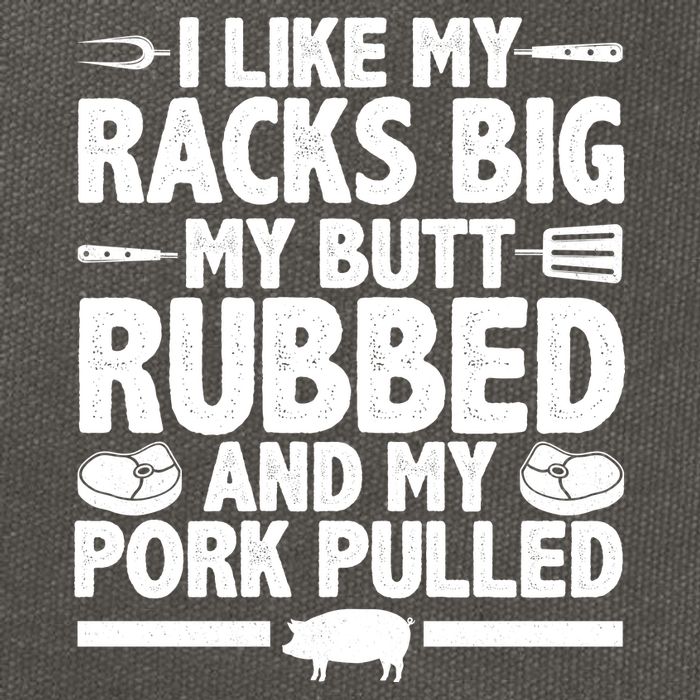 I Like My Racks Big My Butt Rubbed And My Pork Pulled Cotton Canvas Backpack