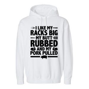 I Like My Racks Big My Butt Rubbed And My Pork Pulled Garment-Dyed Fleece Hoodie