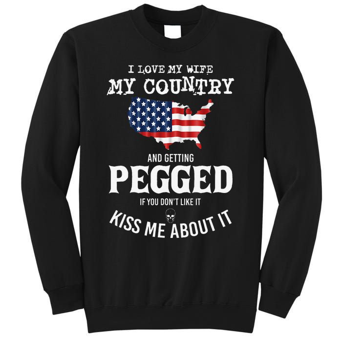 I Love My Wife My Country And Getting Pegged If You Don't Sweatshirt