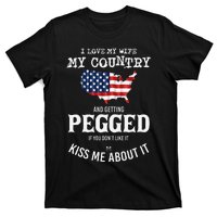 I Love My Wife My Country And Getting Pegged If You Don't T-Shirt