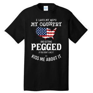 I Love My Wife My Country And Getting Pegged If You Don't Tall T-Shirt