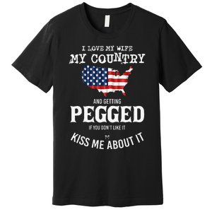 I Love My Wife My Country And Getting Pegged If You Don't Premium T-Shirt