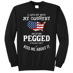 I Love My Wife My Country And Getting Pegged If You Don't Tall Sweatshirt