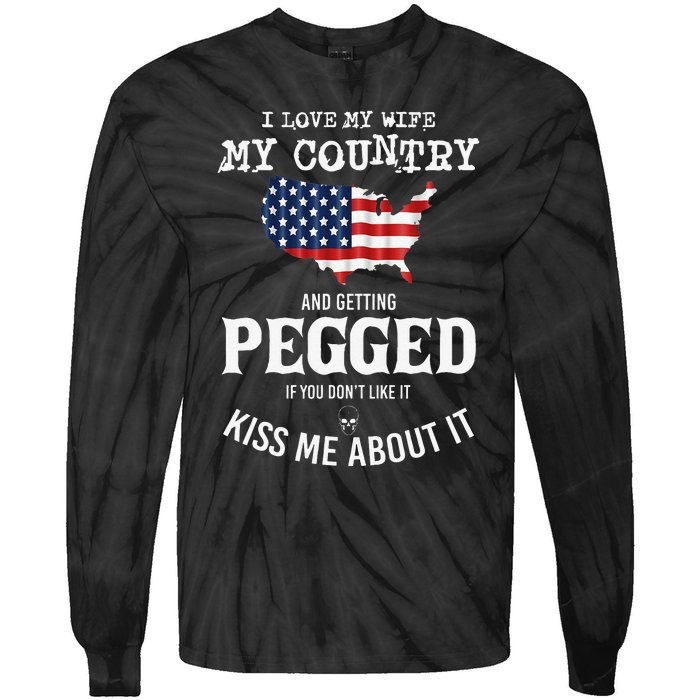 I Love My Wife My Country And Getting Pegged If You Don't Tie-Dye Long Sleeve Shirt