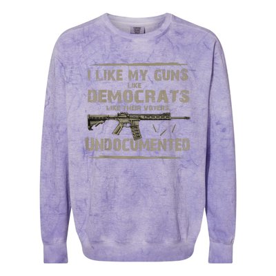 I Like My Guns Like Democrats Like Their Voters Undocumented Colorblast Crewneck Sweatshirt