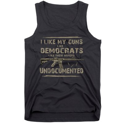 I Like My Guns Like Democrats Like Their Voters Undocumented Tank Top