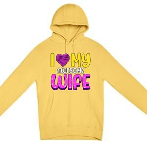 I Love My Awesome Wife Gift Premium Pullover Hoodie