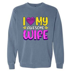 I Love My Awesome Wife Gift Garment-Dyed Sweatshirt